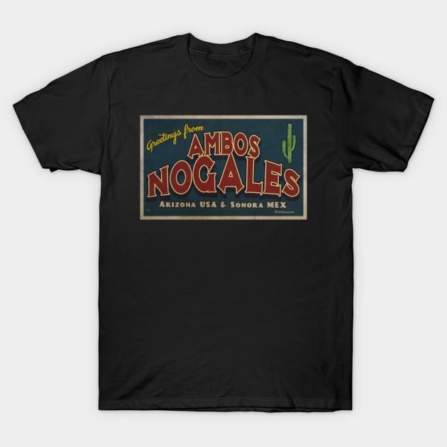 Greetings from Ambos Nogales, Arizona T-Shirt by Nuttshaw Studios